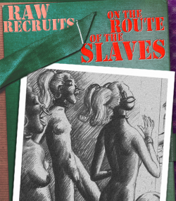 Raw Recruits on the Route of the Slaves